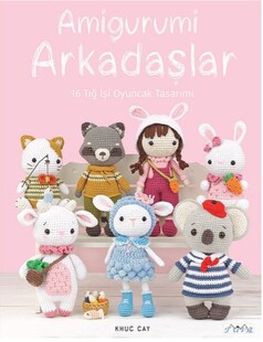 Amigurumi Arkadaşlar 16 Tığ İşi Oyuncak Tasarımı - Thumbnail