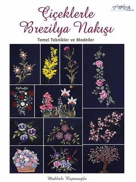 Çiçeklerle Brezilya Nakışı Kitabı