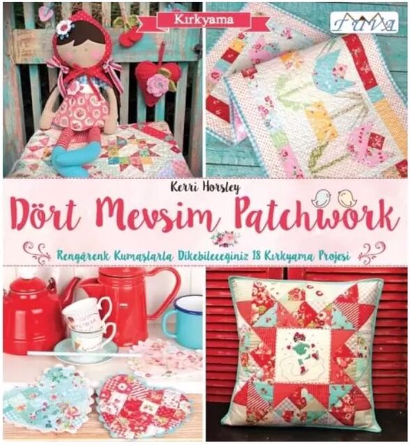 Dört Mevsim Patchwork Kitabı 18 Farklı Kırkyama Projesi