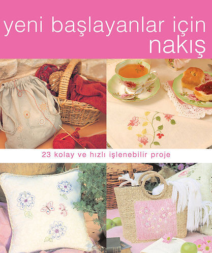 Yeni Başlayanlar İçin Nakış Kitabı